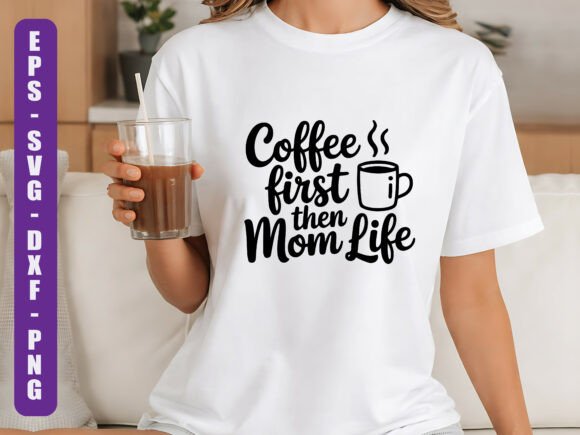 Coffee First Then Mom Life SVG: A Real Designer’s Take