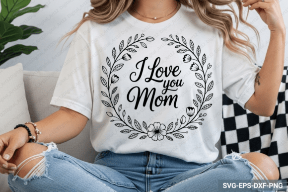 I Love You Mom SVG Design Review