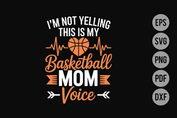 I’m Not Yelling This is My Basketball Mom Voice