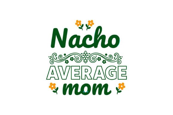 Nacho Average Mom Typography Design Review