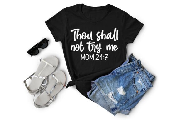 Thou Shall Not Try Me Mom 24/7 Sarcastic